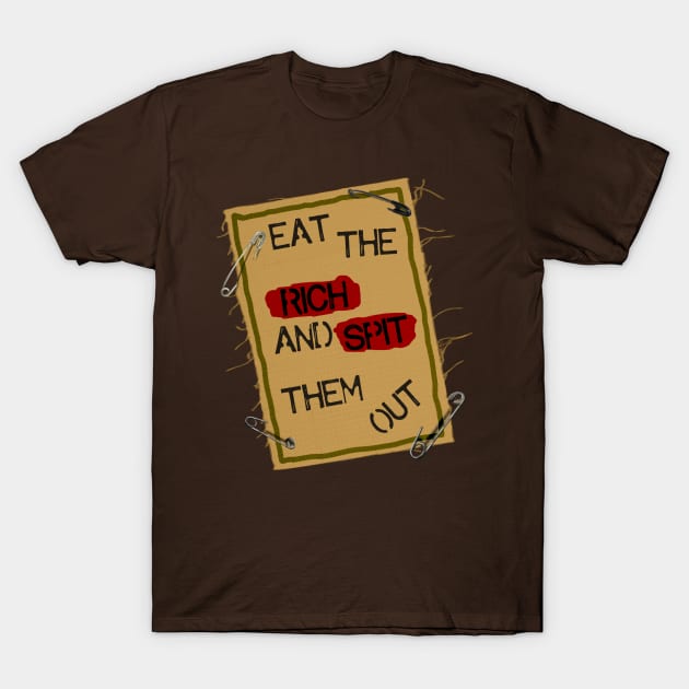 Eat the Rich and Spit Them Out T-Shirt by darklordpug